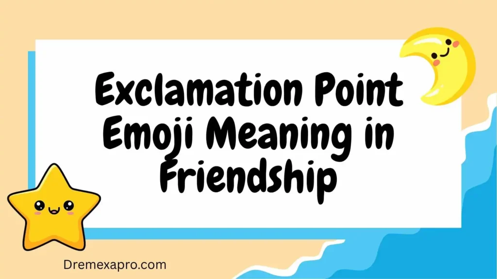 Exclamation Point Emoji Meaning in Friendship