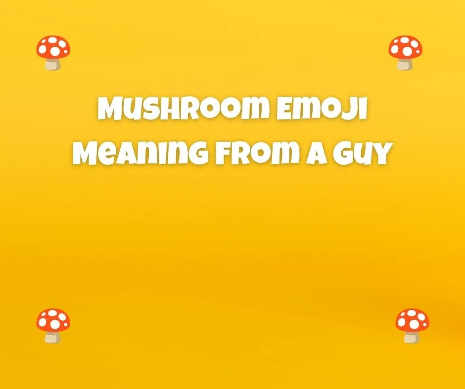 Mushroom Emoji Meaning From a Guy