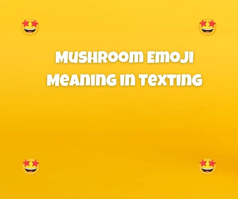Mushroom Emoji Meaning in Texting
