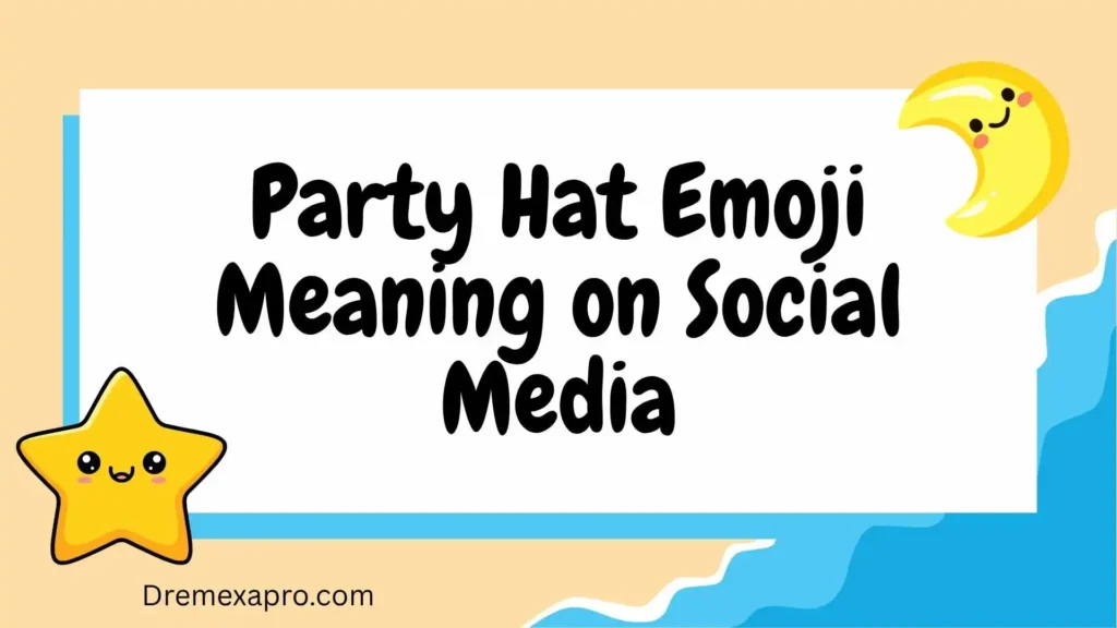 Party Hat Emoji Meaning on Social Media