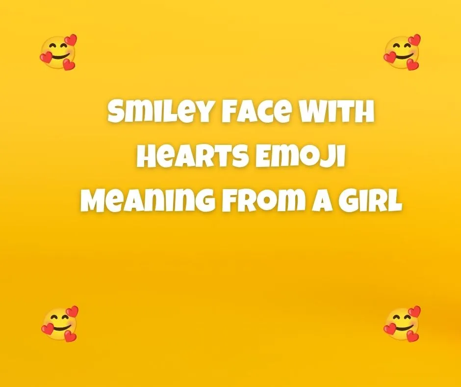 Smiley Face With Hearts Emoji Meaning From a Girl