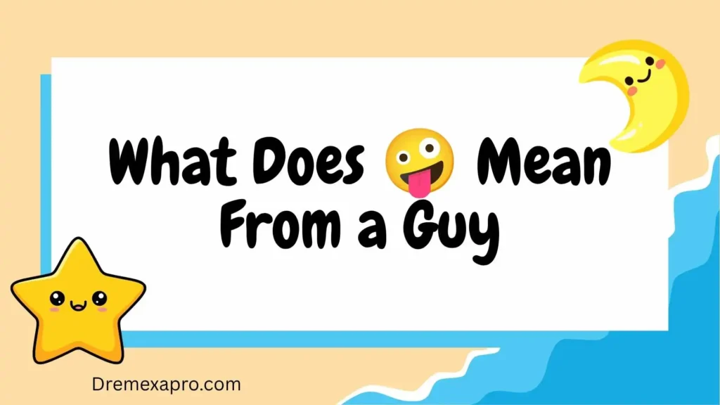 What Does π€ͺ Mean From a Guy