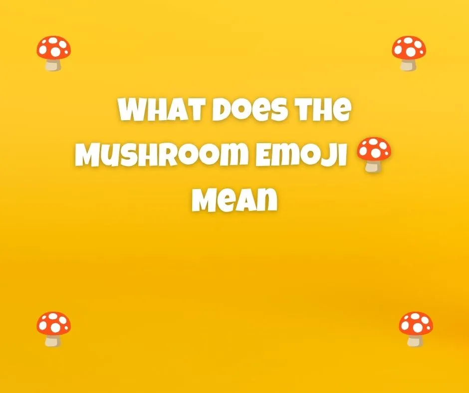 What Does the Mushroom Emoji 🍄 Mean
