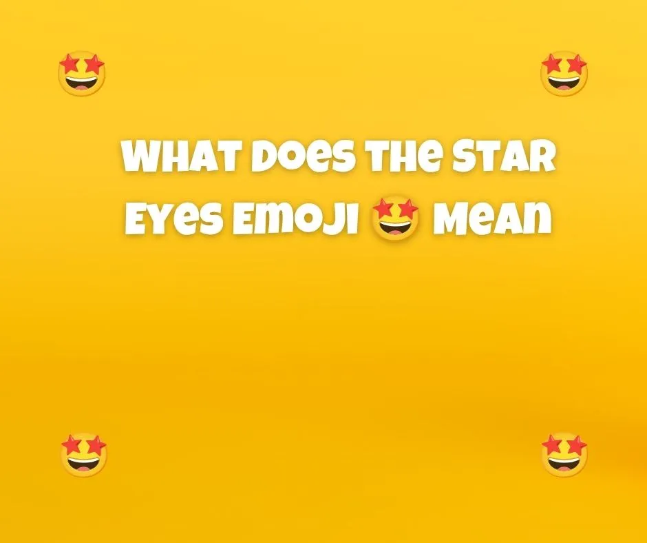 What Does the Star Eyes Emoji 🤩 Mean